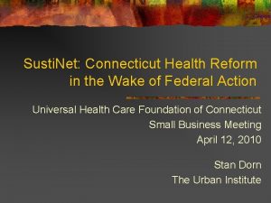 Susti Net Connecticut Health Reform in the Wake