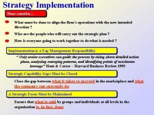 Strategy Implementation Must consider What must be done