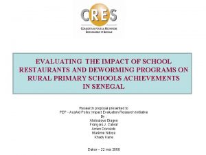 EVALUATING THE IMPACT OF SCHOOL RESTAURANTS AND DEWORMING