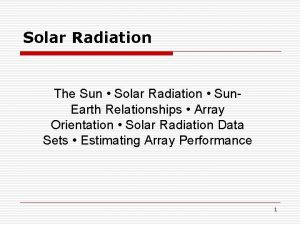 Solar Radiation The Sun Solar Radiation Sun Earth