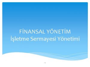 FNANSAL YNETM letme Sermayesi Ynetimi 1 letme Sermayesi