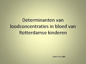 Determinanten van loodconcentraties in bloed van Rotterdamse kinderen