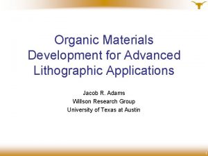 Organic Materials Development for Advanced Lithographic Applications Jacob