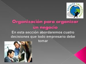 Organizacin para organizar un negocio En esta seccin