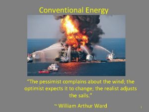 Conventional Energy The pessimist complains about the wind
