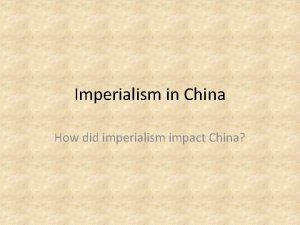 Imperialism in China How did imperialism impact China