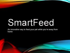 Smart Feed An innovative way to feed your