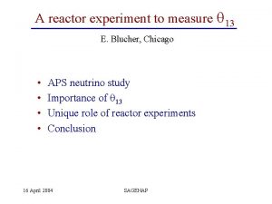A reactor experiment to measure 13 E Blucher