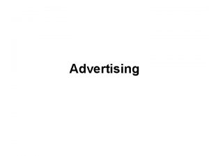 Advertising What is advertising Advertising is a form