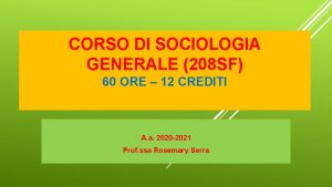 CORSO DI SOCIOLOGIA GENERALE 208 SF 60 ORE