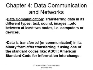 Chapter 4 Data Communication and Networks Data Communication