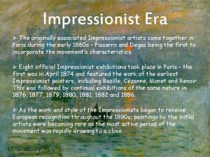 Impressionist Era The originally associated Impressionist artists came