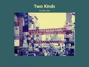 Two Kinds by Amy Tan Two Kinds Introducing