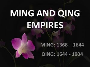 MING AND QING EMPIRES MING 1368 1644 QING