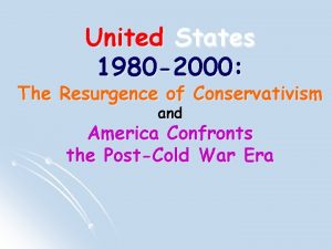 United States 1980 2000 The Resurgence of Conservativism