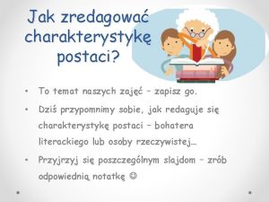 Jak zredagowa charakterystyk postaci To temat naszych zaj