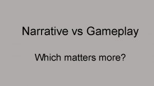Narrative vs Gameplay Which matters more Narrative To
