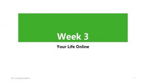 Week 3 Your Life Online CCI Learning Solutions