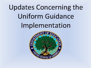 Updates Concerning the Uniform Guidance Implementation Agenda Discuss