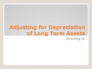 Adjusting for Depreciation of Long Term Assets Accounting