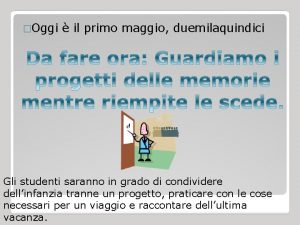 Oggi il primo maggio duemilaquindici Gli studenti saranno