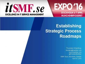 Establishing Strategic Process Roadmaps Thorsten Manthey thorstentmanthey com