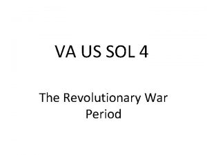 VA US SOL 4 The Revolutionary War Period