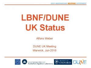 LBNFDUNE UK Status Alfons Weber DUNE UK Meeting