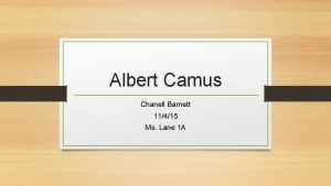 Albert Camus Chanell Barnett 11415 Ms Lane 1