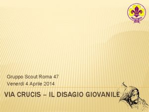 Gruppo Scout Roma 47 Venerd 4 Aprile 2014