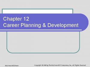 Chapter 12 Career Planning Development Mc GrawHillIrwin Copyright