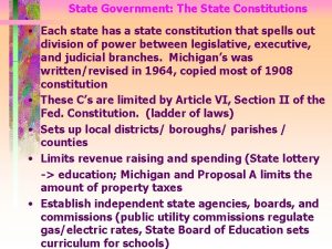 State Government The State Constitutions Each state has