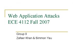 Web Application Attacks ECE 4112 Fall 2007 Group