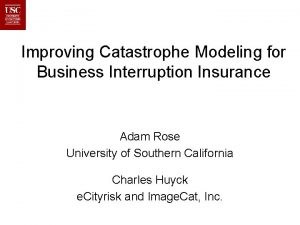 Improving Catastrophe Modeling for Business Interruption Insurance Adam