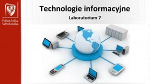 Technologie informacyjne Laboratorium 7 Technologie informacyjne Sylabus laboratorium
