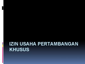 IZIN USAHA PERTAMBANGAN KHUSUS IUPK diberikan oleh Menteri