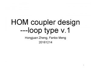 HOM coupler design loop type v 1 Hongjuan