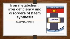 Iron metabolism iron deficiency and disorders of haem