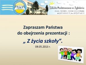 Zapraszam Pastwa do obejrzenia prezentacji Z ycia szkoy