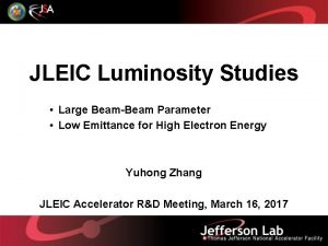 JLEIC Luminosity Studies Large BeamBeam Parameter Low Emittance