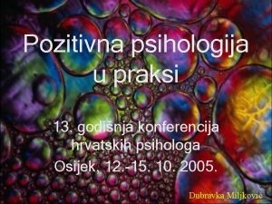 Pozitivna psihologija u praksi 13 godinja konferencija hrvatskih