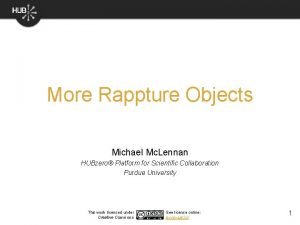 More Rappture Objects Michael Mc Lennan HUBzero Platform