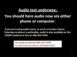 Audio test underway You should here audio now