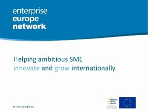 Helping ambitious SME innovate and grow internationally een