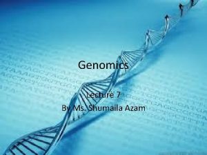 Genomics Lecture 7 By Ms Shumaila Azam Tumor