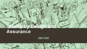 Quality by Design and Assurance MGT420 Contents Introduction