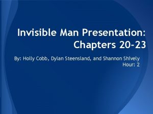 Invisible Man Presentation Chapters 20 23 By Holly