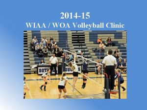 2014 15 WIAA WOA Volleyball Clinic Rules Changes