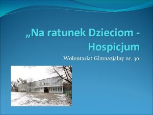 Na ratunek Dzieciom Hospicjum Wolontariat Gimnazjalny nr 30