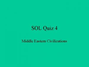 SOL Quiz 4 Middle Eastern Civilizations 1 All